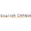Ｅｎｇｌｉｓｈ Ｃｏｎｑｕｅｒ (English exam)