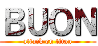 ＢＵＯＮ (attack on titan)