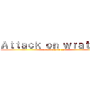 Ａｔｔａｃｋ ｏｎ ｗｒａｔｈ ２ (Attack on Wrath ||)