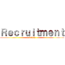 Ｒｅｃｒｕｉｔｍｅｎｔ (RCPH)