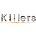 Ｋｉｌｌｅｒｓ (Edit)