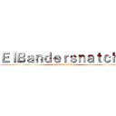 ＥｌＢａｎｄｅｒｓｎａｔｃｈ  (attack on titan)