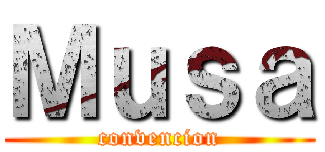 Ｍｕｓａ (convencion)