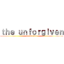 ｔｈｅ ｕｎｆｏｒｇｉｖｅｎ (the unforgiven)