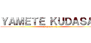 ＹＡＭＥＴＥ ＫＵＤＡＳＡＹ (Juge pas stp)