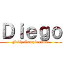 Ｄｉｅｇｏ (Feliz Cumpleaños!)