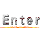 Ｅｎｔｅｒ (attack on titan)