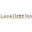 Ｌｏｃａｌｉｚａｃｉｏｎ ()