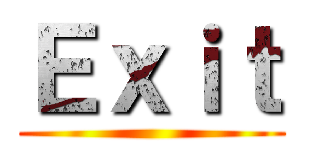 Ｅｘｉｔ ()