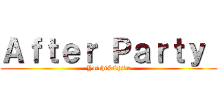 Ａｆｔｅｒ Ｐａｒｔｙ  (Yuichi&Chika)