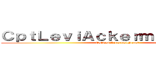 ＣｐｔＬｅｖｉＡｃｋｅｒｍａｎＳｃｏｕｔ (CptLeviAckermanScout)