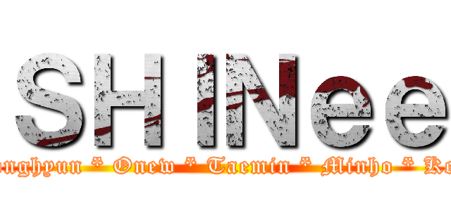 ＳＨＩＮｅｅ (Jonghyun * Onew * Taemin * Minho * Key)