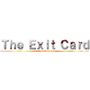 Ｔｈｅ Ｅｘｉｔ Ｃａｒｄ (Written Work 2.4)