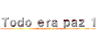 Ｔｏｄｏ ｅｒａ ｐａｚ １ (attack on titan parodia)