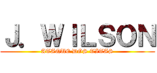 Ｊ．ＷＩＬＳＯＮ (ATAQUE DOS TITAS)