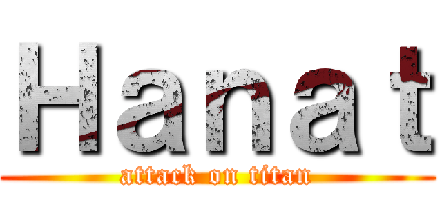 Ｈａｎａｔ (attack on titan)