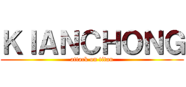 ＫＩＡＮＣＨＯＮＧ (attack on titan)