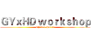 ＧＹｘＨＤ ｗｏｒｋｓｈｏｐ (GY7215~HD199)