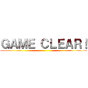 ＧＡＭＥ ＣＬＥＡＲ！ ()