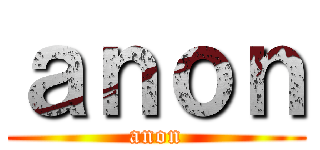 ａｎｏｎ (anon)