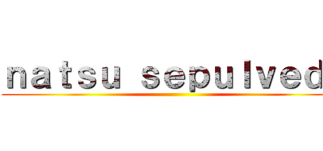 ｎａｔｓｕ ｓｅｐｕｌｖｅｄａ ()