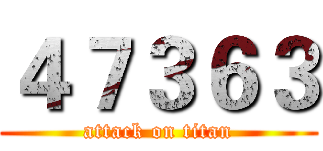 ４７３６３ (attack on titan)