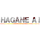 ＨＡＧＡＮＥ ＡＩ (attack on Hagane)