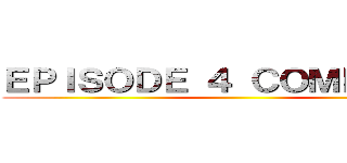 ＥＰＩＳＯＤＥ ４ ＣＯＭＰＬＥＴＥ ()