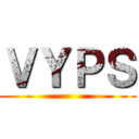 ＶＹＰＳ ()