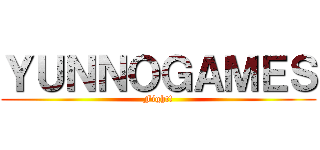 ＹＵＮＮＯＧＡＭＥＳ (Fight!)