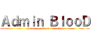 Ａｄｍｉｎ ＢｌｏｏＤ (phefaopage sword art online)