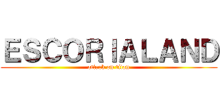 ＥＳＣＯＲＩＡＬＡＮＤ (attack on titan)