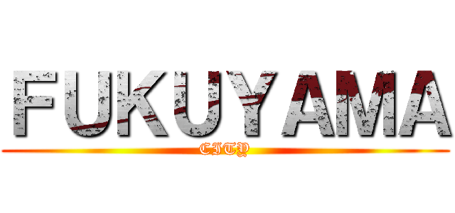 ＦＵＫＵＹＡＭＡ (CITY)