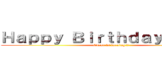 Ｈａｐｐｙ ＢｉｒｔｈｄａｙＧｌｅｎｎ (Glenn is turning 7)