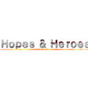 Ｈｏｐｅｓ ＆ Ｈｅｒｏｅｓ (an OC + Levihan fanfic)