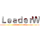 ＬｅａｄｅｒＷ (rule the world)