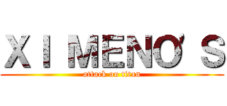 ＸＩ ＭＥＮＯ'Ｓ (attack on titan)