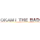 ＯＫＡＭＩ ＴＨＥ ＢＡＤＢＯＹ (attack on titan)