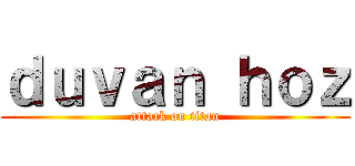 ｄｕｖａｎ ｈｏｚ (attack on titan)