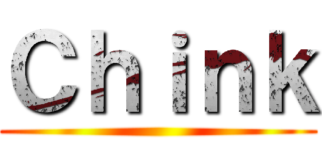 Ｃｈｉｎｋ ()