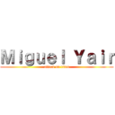 Ｍｉｇｕｅｌ Ｙａｉｒ (attack on titan)