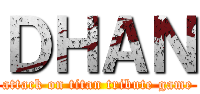 ＤＨＡＮ (attack on titan tribute game)