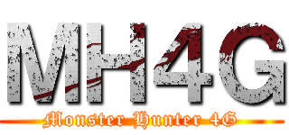 ＭＨ４Ｇ (Monster Hunter 4G)