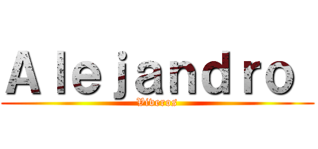 Ａｌｅｊａｎｄｒｏ  (Viveros)