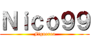 Ｎｉｃｏ９９ (Figueroa)