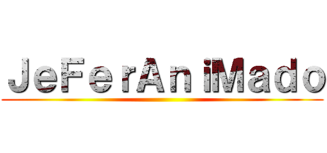 ＪｅＦｅｒＡｎｉＭａｄｏ ()