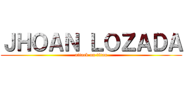 ＪＨＯＡＮ ＬＯＺＡＤＡ (attack on titan)