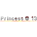 Ｐｒｉｎｃｅｓｓ ＠ １３ ()