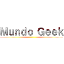 Ｍｕｎｄｏ Ｇｅｅｋ ()