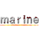 ｍａｒｉｎｅ (attack on marine)
